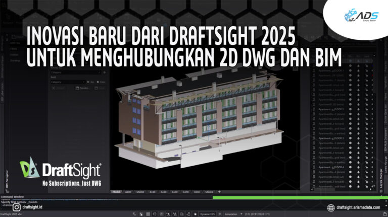 Inovasi Baru dari DraftSight 2025 untuk menghubungkan 2D DWG dan BIM